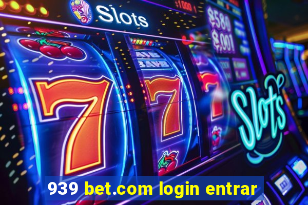 939 bet.com login entrar